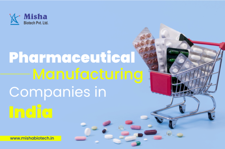 Pharmaceutical Manufacturing Companies In India - Misha Biotech